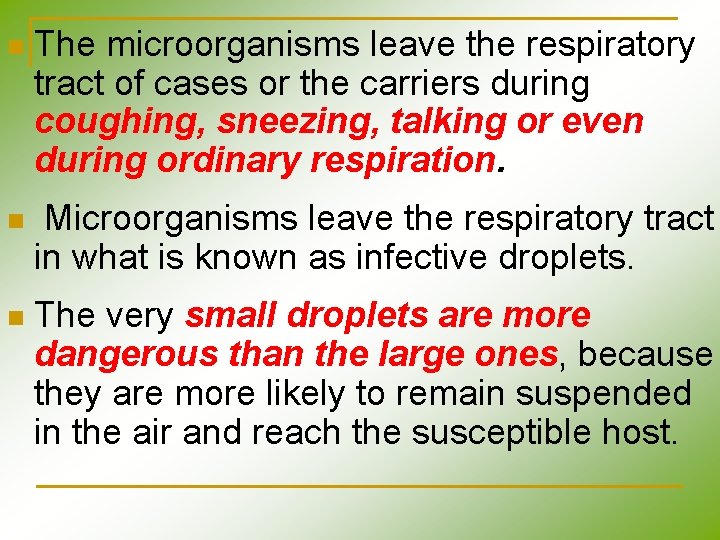 n The microorganisms leave the respiratory tract of cases or the carriers during coughing, n The microorganisms leave the respiratory tract of cases or the carriers during coughing,