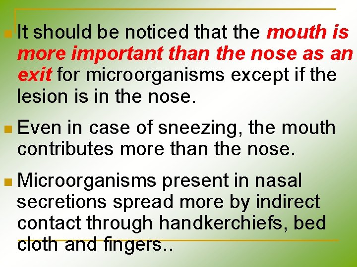 n It should be noticed that the mouth is more important than the nose n It should be noticed that the mouth is more important than the nose
