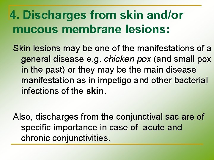4. Discharges from skin and/or mucous membrane lesions: Skin lesions may be one of 4. Discharges from skin and/or mucous membrane lesions: Skin lesions may be one of