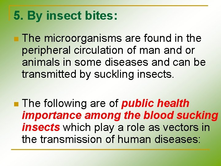 5. By insect bites: n The microorganisms are found in the peripheral circulation of 5. By insect bites: n The microorganisms are found in the peripheral circulation of