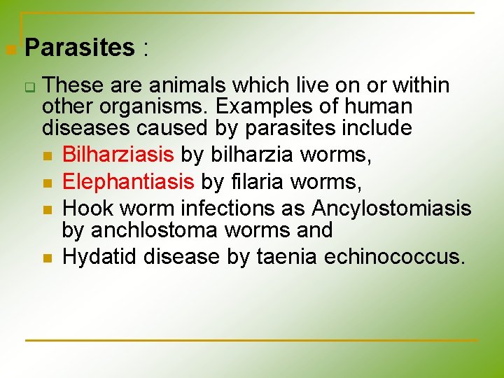 n Parasites : q These are animals which live on or within other organisms. n Parasites : q These are animals which live on or within other organisms.