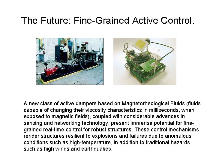 The Future: Fine-Grained Active Control. A new class of active dampers based on Magnetorheological