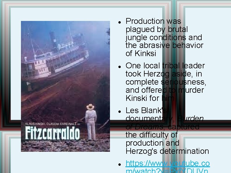  Production was plagued by brutal jungle conditions and the abrasive behavior of Kinksi