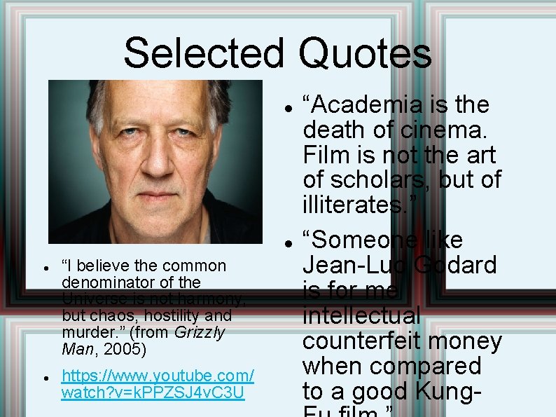 Selected Quotes “I believe the common denominator of the Universe is not harmony, but