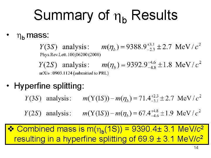 Summary of hb Results • hb mass: • Hyperfine splitting: v Combined mass is