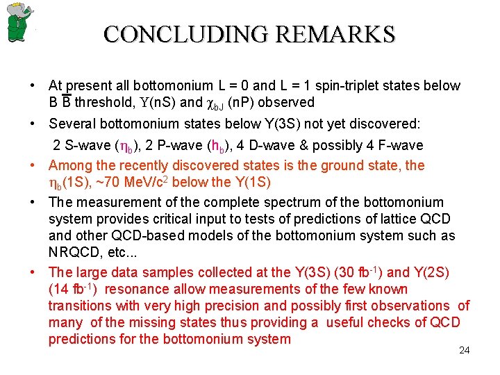 CONCLUDING REMARKS • At present all bottomonium L = 0 and L = 1