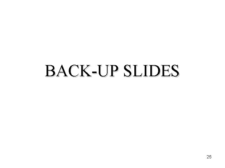 BACK-UP SLIDES 25 