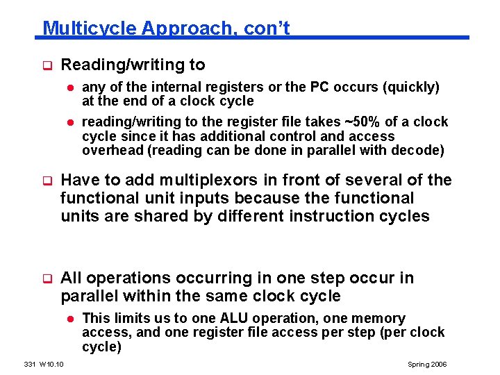 Multicycle Approach, con’t q Reading/writing to l l any of the internal registers or