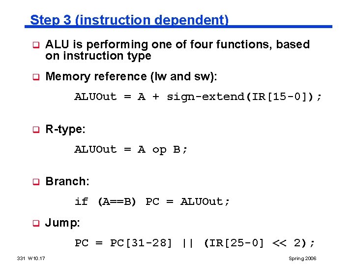 Step 3 (instruction dependent) q ALU is performing one of four functions, based on