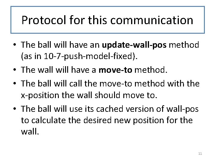 Protocol for this communication • The ball will have an update-wall-pos method (as in