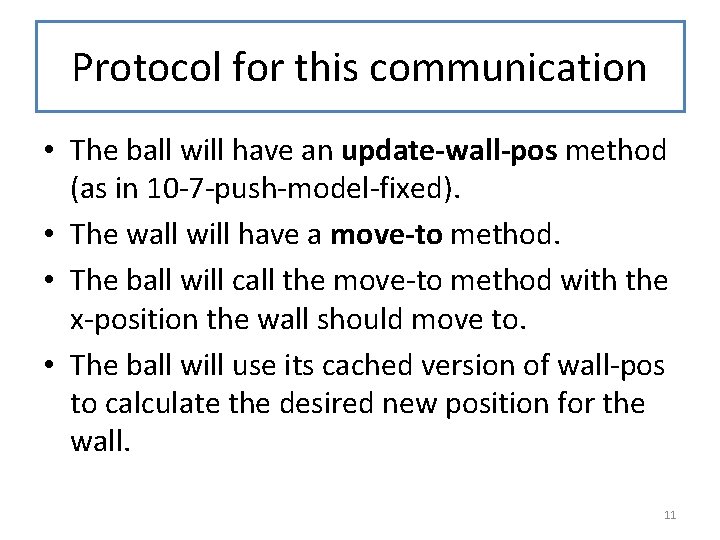 Protocol for this communication • The ball will have an update-wall-pos method (as in Protocol for this communication • The ball will have an update-wall-pos method (as in