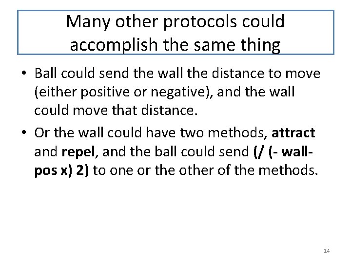 Many other protocols could accomplish the same thing • Ball could send the wall Many other protocols could accomplish the same thing • Ball could send the wall