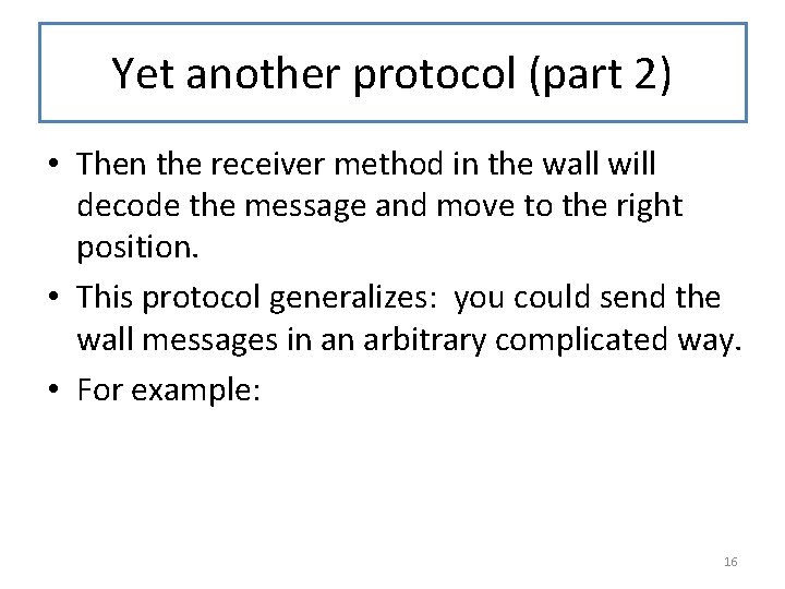 Yet another protocol (part 2) • Then the receiver method in the wall will