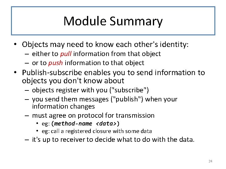 Module Summary • Objects may need to know each other's identity: – either to