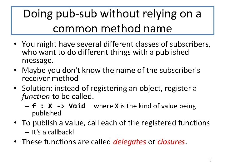 Doing pub-sub without relying on a common method name • You might have several Doing pub-sub without relying on a common method name • You might have several