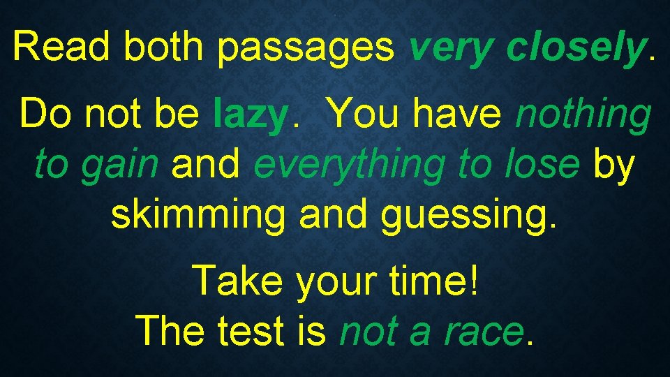 . Read both passages very closely. . Do not be lazy. You have nothing