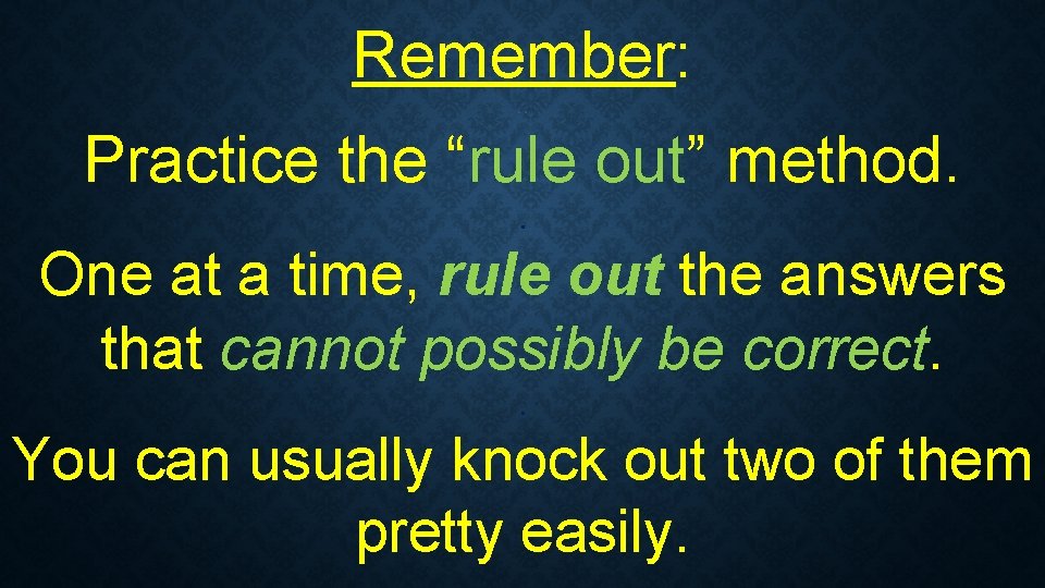 Remember: . . Practice the “rule out” method. . One at a time, rule