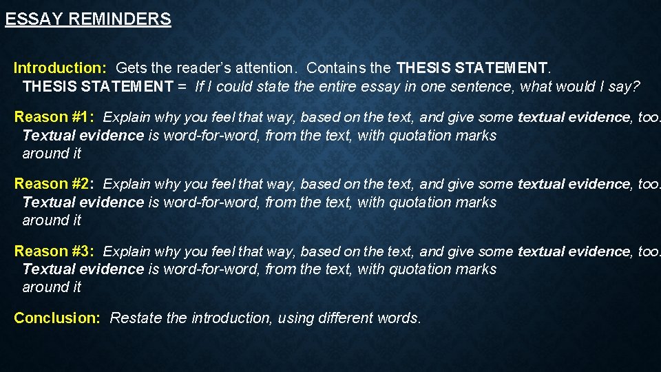 ESSAY REMINDERS Introduction: Gets the reader’s attention. Contains the THESIS STATEMENT = If I