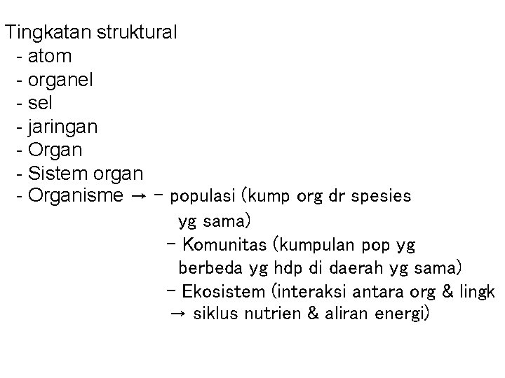 Tingkatan struktural - atom - organel - sel - jaringan - Organ - Sistem
