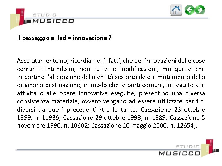 Il passaggio al led = innovazione ? Assolutamente no; ricordiamo, infatti, che per innovazioni
