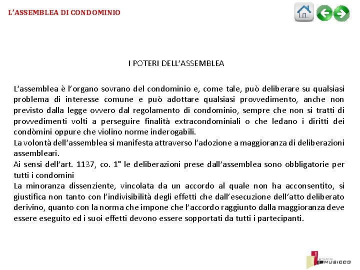 L’ASSEMBLEA DI CONDOMINIO I POTERI DELL’ASSEMBLEA L’assemblea è l’organo sovrano del condominio e, come