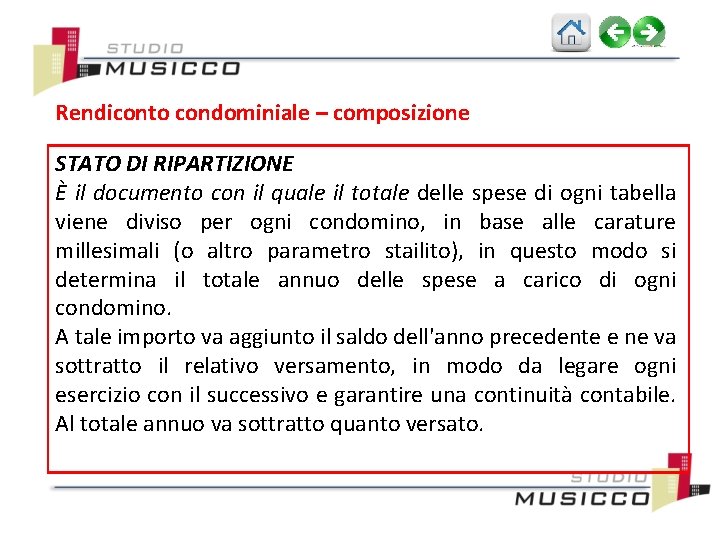 Rendiconto condominiale – composizione STATO DI RIPARTIZIONE È il documento con il quale il