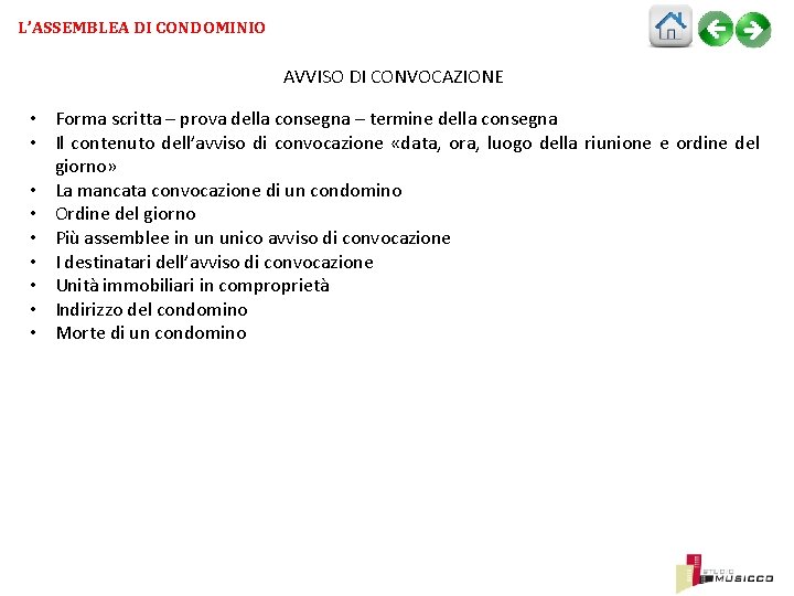 L’ASSEMBLEA DI CONDOMINIO AVVISO DI CONVOCAZIONE • Forma scritta – prova della consegna –