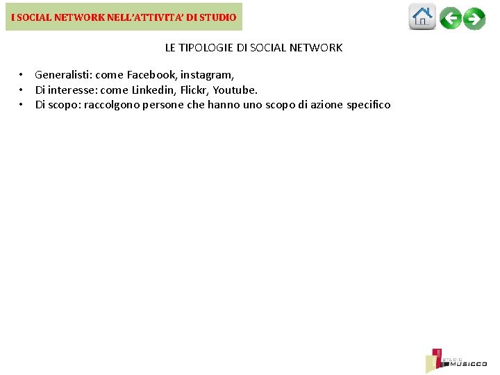 I SOCIAL NETWORK NELL’ATTIVITA’ DI STUDIO LE TIPOLOGIE DI SOCIAL NETWORK • Generalisti: come