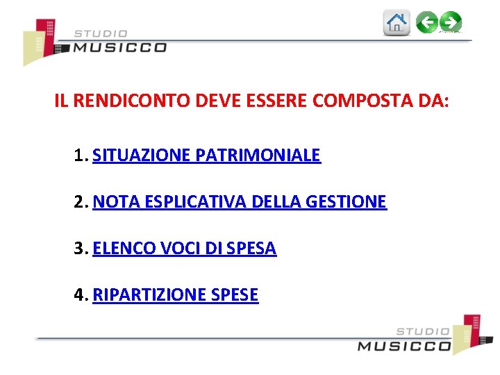 IL RENDICONTO DEVE ESSERE COMPOSTA DA: 1. SITUAZIONE PATRIMONIALE 2. NOTA ESPLICATIVA DELLA GESTIONE