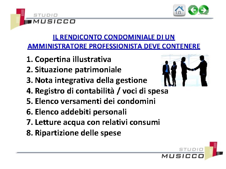 IL RENDICONTO CONDOMINIALE DI UN AMMINISTRATORE PROFESSIONISTA DEVE CONTENERE 1. Copertina illustrativa 2. Situazione