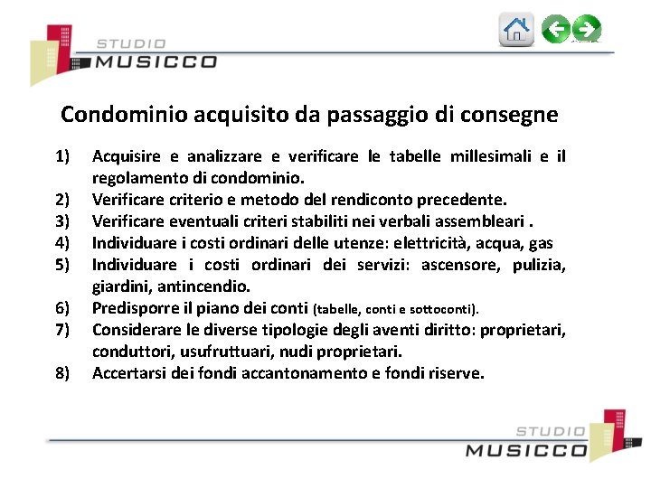 Condominio acquisito da passaggio di consegne 1) 2) 3) 4) 5) 6) 7) 8)