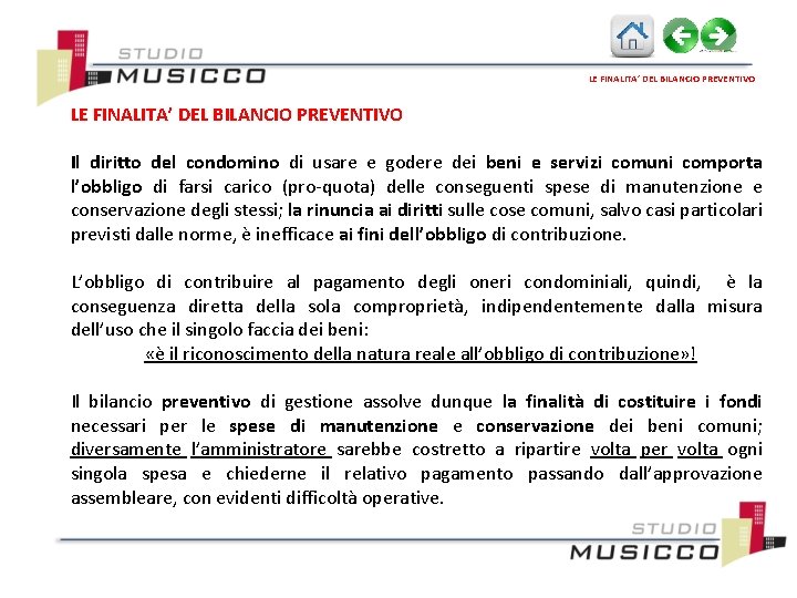 LE FINALITA’ DEL BILANCIO PREVENTIVO Il diritto del condomino di usare e godere dei