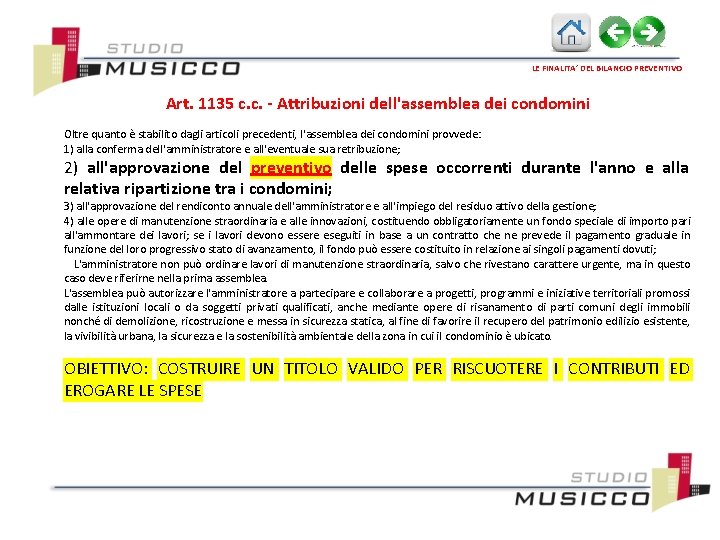 LE FINALITA’ DEL BILANCIO PREVENTIVO Art. 1135 c. c. - Attribuzioni dell'assemblea dei condomini