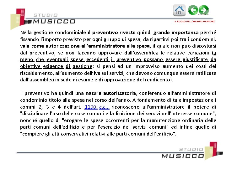 IL RUOLO DELL’AMMINISTRATORE Nella gestione condominiale il preventivo riveste quindi grande importanza perché fissando