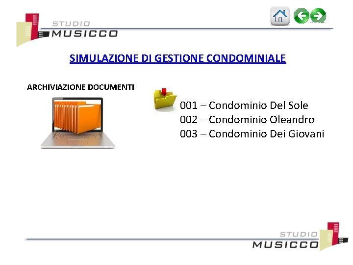 SIMULAZIONE DI GESTIONE CONDOMINIALE ARCHIVIAZIONE DOCUMENTI 001 – Condominio Del Sole 002 – Condominio
