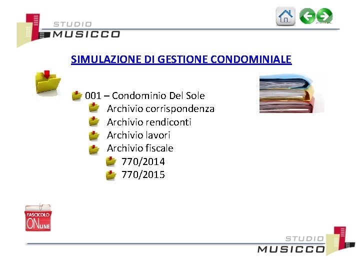 SIMULAZIONE DI GESTIONE CONDOMINIALE 001 – Condominio Del Sole Archivio corrispondenza Archivio rendiconti Archivio