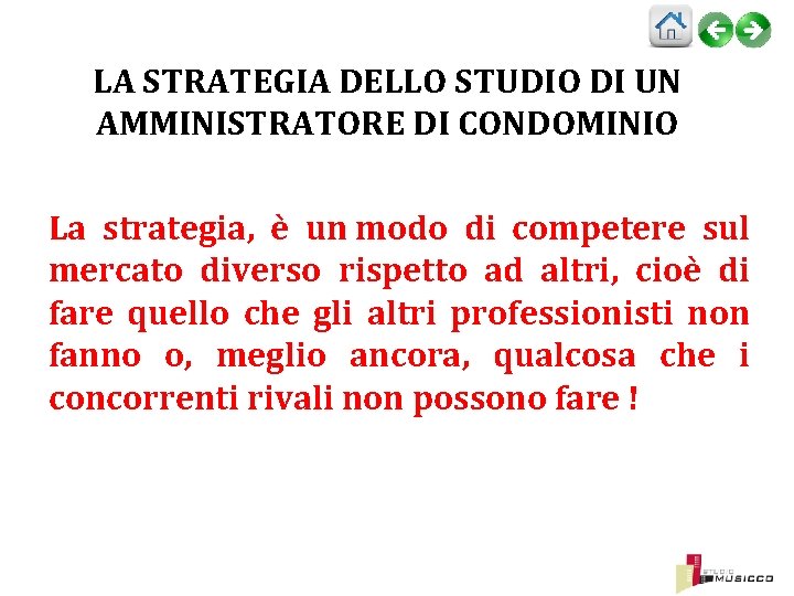 LA STRATEGIA DELLO STUDIO DI UN AMMINISTRATORE DI CONDOMINIO La strategia, è un modo