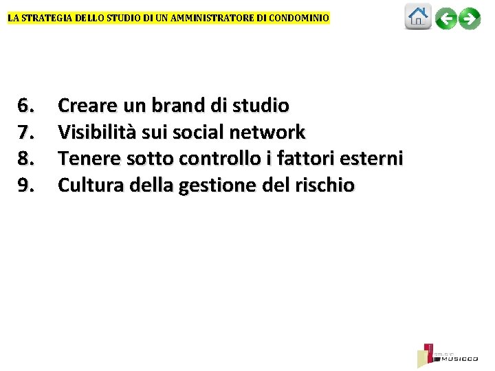 LA STRATEGIA DELLO STUDIO DI UN AMMINISTRATORE DI CONDOMINIO 6. 7. 8. 9. Creare