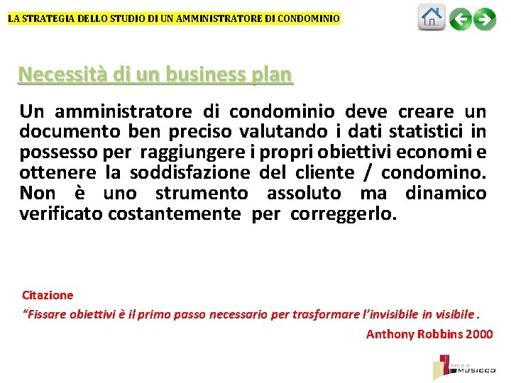 LA STRATEGIA DELLO STUDIO DI UN AMMINISTRATORE DI CONDOMINIO Necessità di un business plan