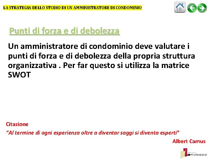 LA STRATEGIA DELLO STUDIO DI UN AMMINISTRATORE DI CONDOMINIO Punti di forza e di