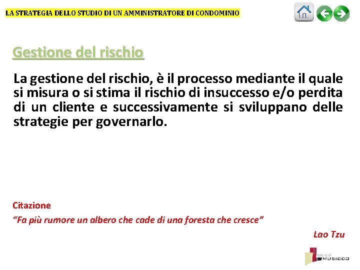 LA STRATEGIA DELLO STUDIO DI UN AMMINISTRATORE DI CONDOMINIO Gestione del rischio La gestione