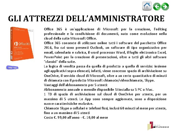 GLI ATTREZZI DELL’AMMINISTRATORE Office 365 è un'applicazione di Microsoft per la creazione, l'editing professionale