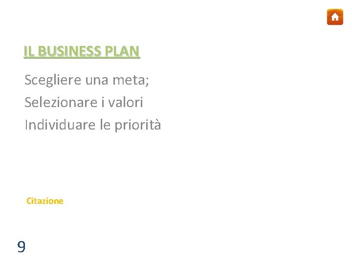 IL BUSINESS PLAN Scegliere una meta; Selezionare i valori Individuare le priorità STABILIRE IL