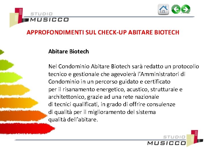 APPROFONDIMENTI SUL CHECK-UP ABITARE BIOTECH Abitare Biotech Nel Condominio Abitare Biotech sarà redatto un