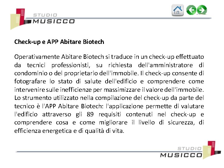 Check-up e APP Abitare Biotech Operativamente Abitare Biotech si traduce in un check-up effettuato