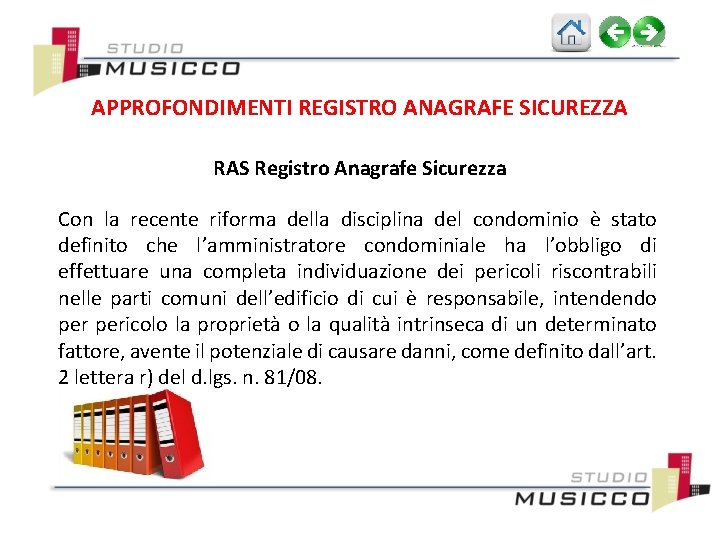 APPROFONDIMENTI REGISTRO ANAGRAFE SICUREZZA RAS Registro Anagrafe Sicurezza Con la recente riforma della disciplina