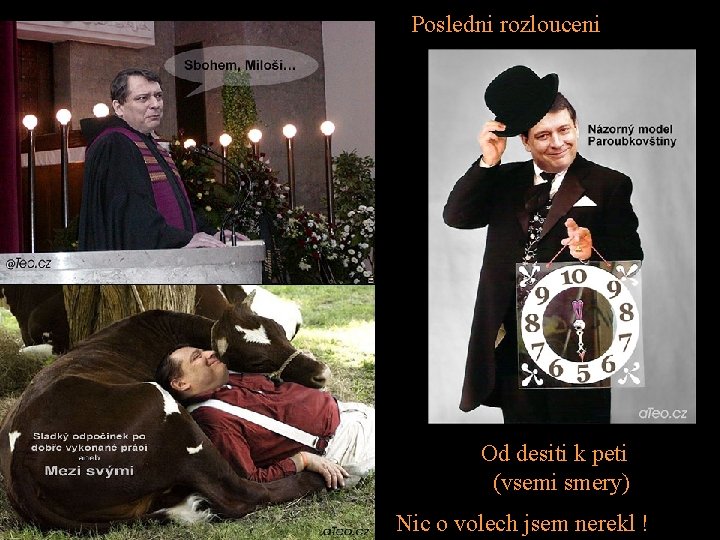 Posledni rozlouceni Od desiti k peti (vsemi smery) Nic o volech jsem nerekl !