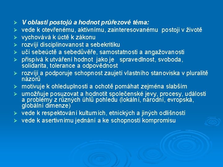 Ø Ø Ø V oblasti postojů a hodnot průřezové téma: vede k otevřenému, aktivnímu,