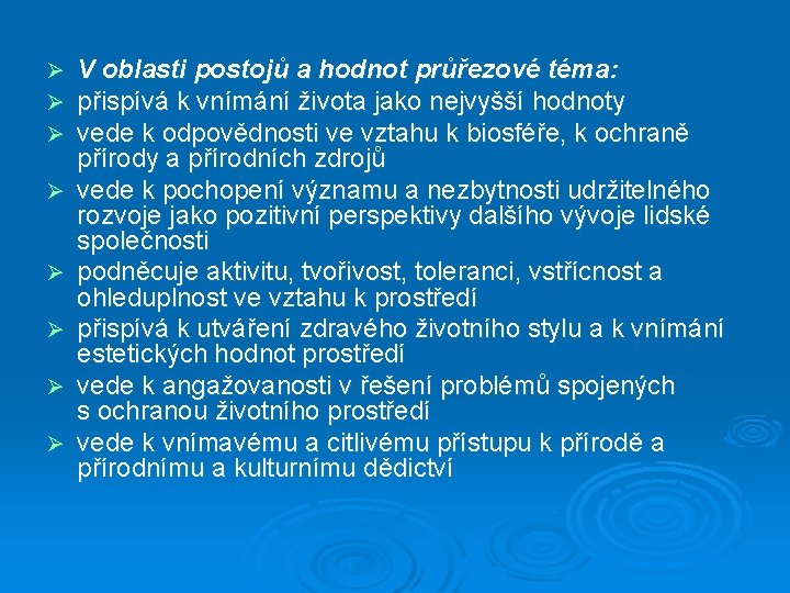 Ø Ø Ø Ø V oblasti postojů a hodnot průřezové téma: přispívá k vnímání