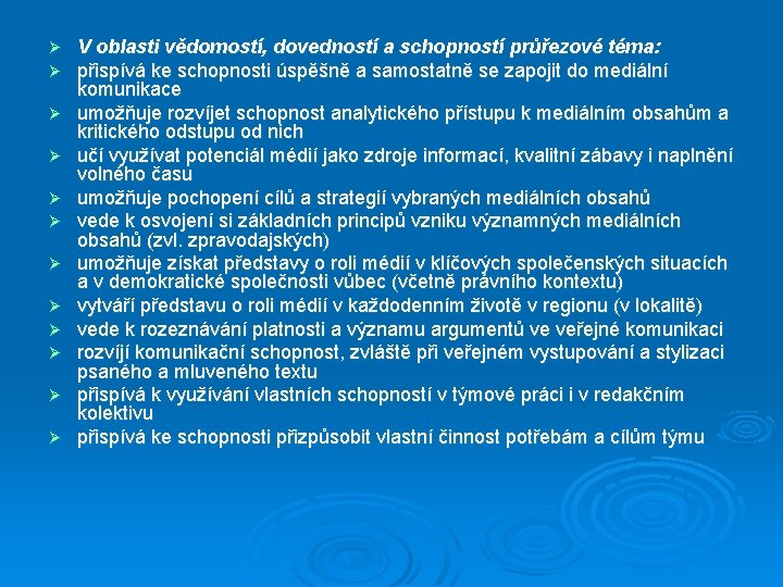 Ø Ø Ø V oblasti vědomostí, dovedností a schopností průřezové téma: přispívá ke schopnosti